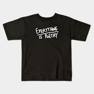 everything is poetry Kids T-Shirt